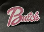 Product Description: ***Limited Edition***</br></br>Sparkling Pink Butch PIn</br></br>Approximately 2 inches long by 1 inch tall.</br> ButchPin